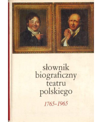 Słownik biograficzny teatru polskiego 1765-1965