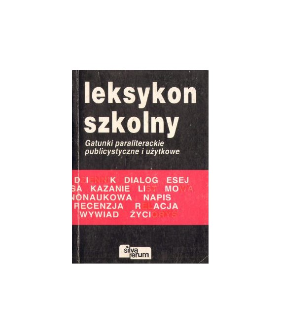 Leksykon szkolny. Gatunki paraliterackie publicystyczne i użytkowe
