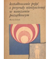 Kształtowanie pojęć z przyrody nieożywionej w nauczaniu początkowym