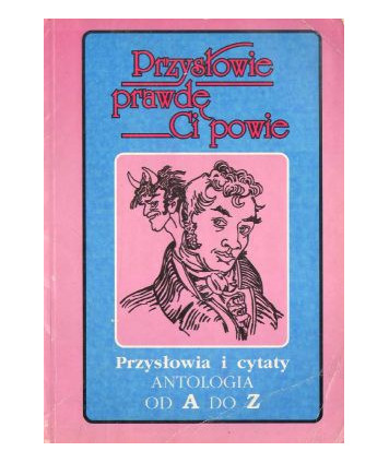 Przysłowia i cytaty. Antologia od A do Z
