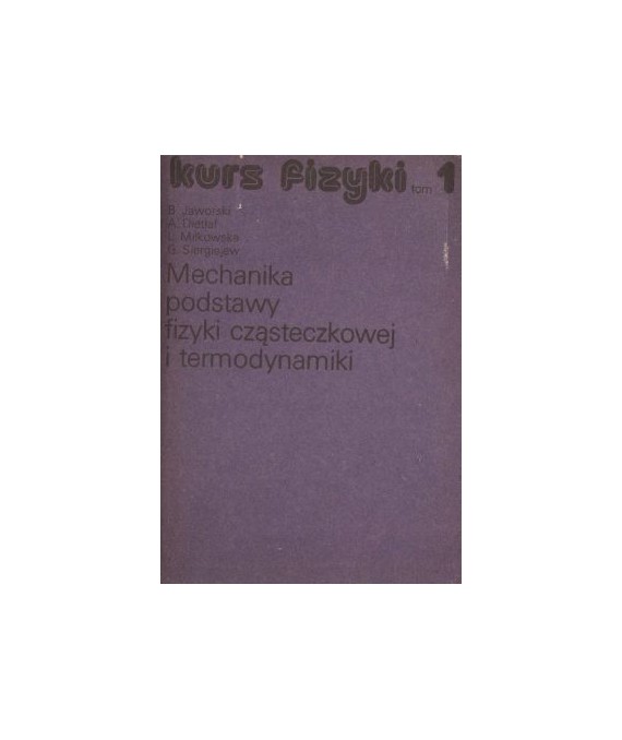 Mechanika podstawy fizyki cząsteczkowej i termodynamiki. Kurs fizyki t.1