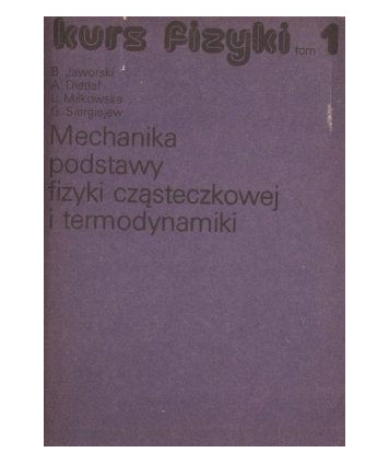 Mechanika podstawy fizyki cząsteczkowej i termodynamiki. Kurs fizyki t.1