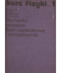 Mechanika podstawy fizyki cząsteczkowej i termodynamiki. Kurs fizyki t.1