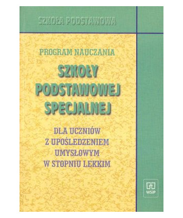Program nauczania Szkoły Podstawowej Specjalnej dla uczniów z upośledzeniem umysłowym w stopniu lekkim