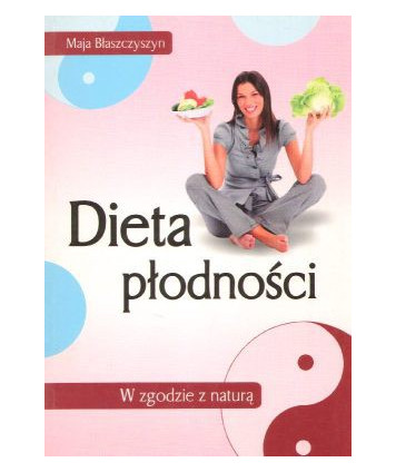 Dieta płodności. W zgodzie z naturą