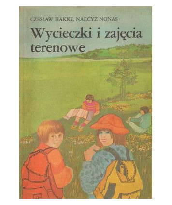 Wycieczki i zajęcia terenowe. Poradnik metodyczny