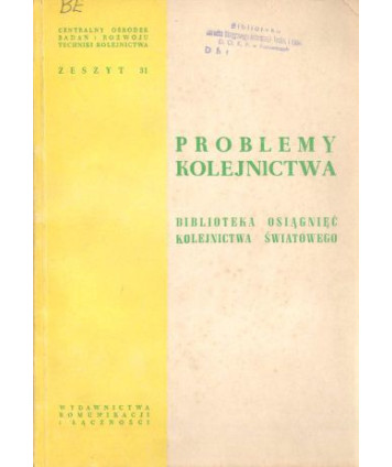 Problemy kolejnictwa. Biblioteka osiągnięć kolejnictwa światowego