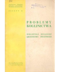 Problemy kolejnictwa. Biblioteka osiągnięć kolejnictwa światowego