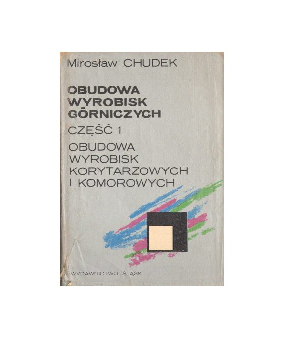 Obudowa wyrobisk górniczych cz.1 Obudowa wyrobisk korytarzowych i komorowych