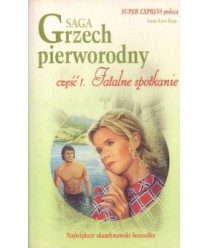 Fatalne spotkanie. Saga Grzech pierworodny cz.1