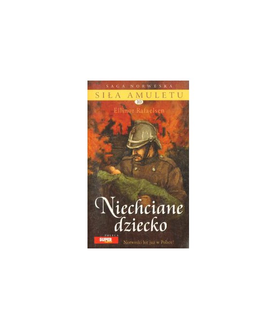 Niechciane dziecko. Saga Siła amuletu 10