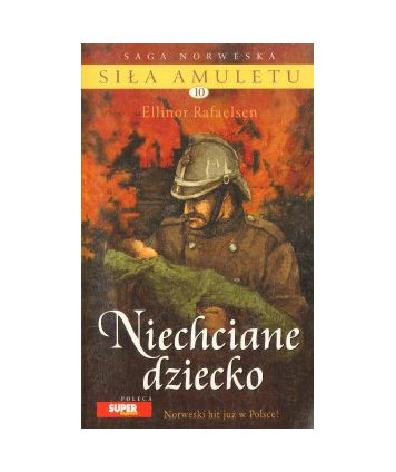 Niechciane dziecko. Saga Siła amuletu 10