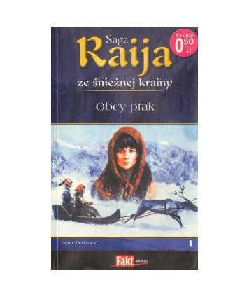Obcy ptak. Saga Raija ze śnieżnej krainy 1