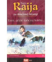 Tam, gdzie tańczą huldry... Saga Raija ze śnieżnej krainy 3