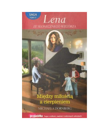 Między miłością a cierpieniem. Saga Lena ze Słonecznego Wzgórza t.17