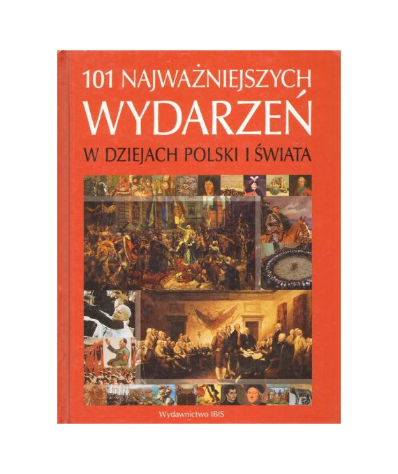 101 najważniejszych wydarzeń w dziejach Polski i Świata