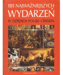 101 najważniejszych wydarzeń w dziejach Polski i Świata