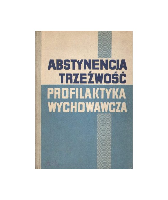 Abstynencja. Trzeźwość. Profilaktyka wychowawcza