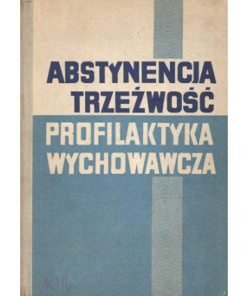 Abstynencja. Trzeźwość. Profilaktyka wychowawcza