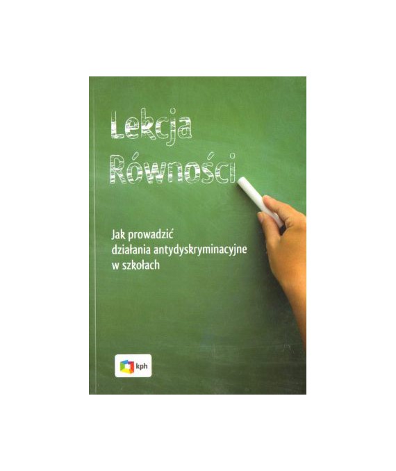 Lekcja równości. Jak prowadzić działania antydyskryminacyjne w szkołach