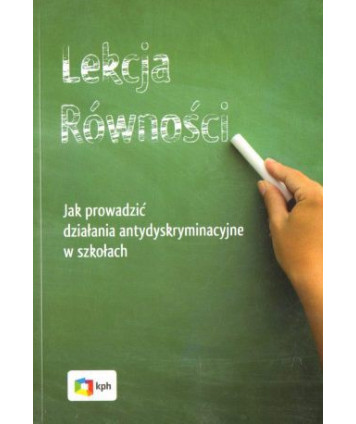 Lekcja równości. Jak prowadzić działania antydyskryminacyjne w szkołach
