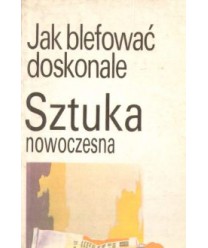 Jak blefować doskonale. Sztuka nowoczesna