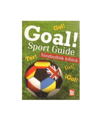 Goal! Sport Guide. Niezbędnik kibica