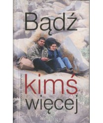 Bądź kimś więcej. Listy o dobrym wychowaniu