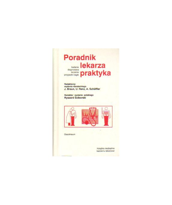 Poradnik lekarza praktyka. Badanie, diagnostyka, leczenie, przypadki nagłe