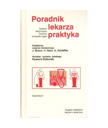 Poradnik lekarza praktyka. Badanie, diagnostyka, leczenie, przypadki nagłe
