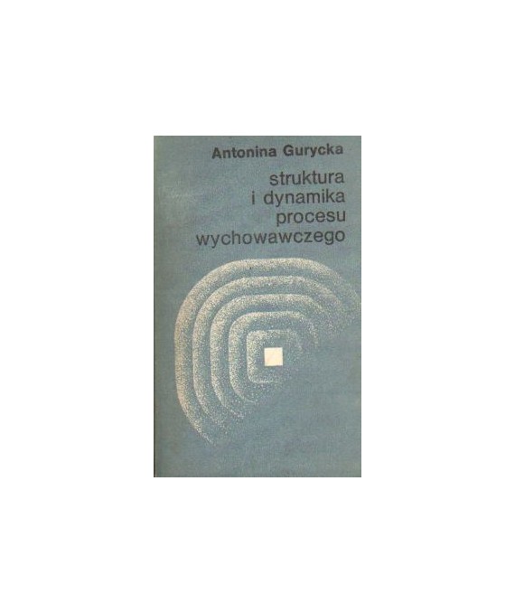 Struktura i dynamika procesu wychowawczego. Analiza psychologiczna