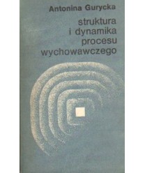 Struktura i dynamika procesu wychowawczego. Analiza psychologiczna