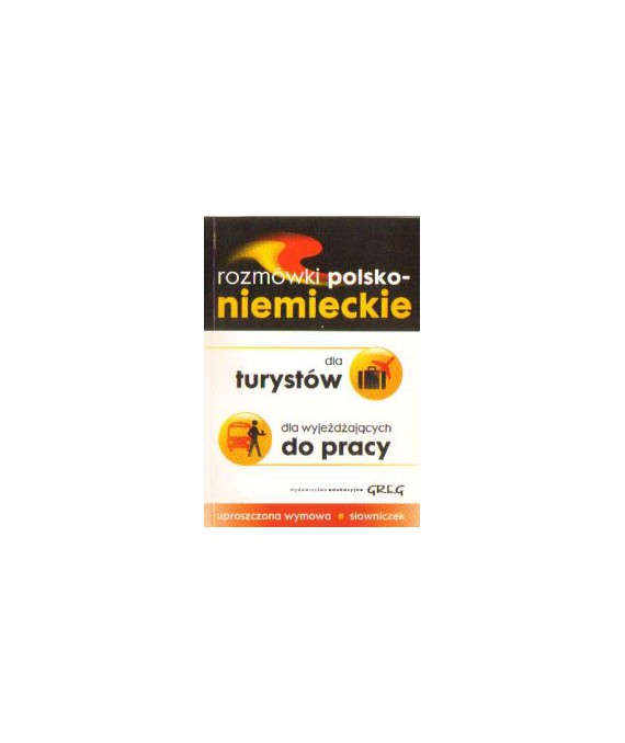 Rozmówki polsko-niemieckie dla turystów, dla wyjeżdżających do pracy