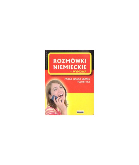 Rozmówki niemieckie. Praca, nauka, biznes, turystyka
