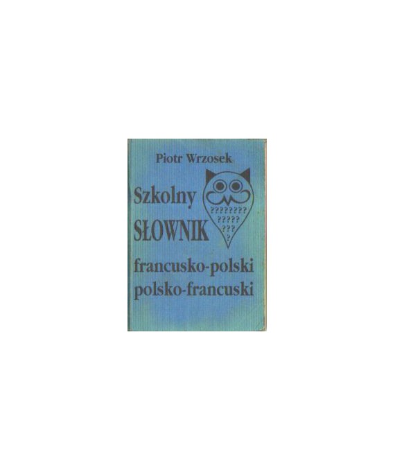 Szkolny słownik francusko-polski, polsko-francuski