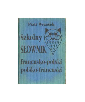 Szkolny słownik francusko-polski, polsko-francuski