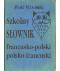 Szkolny słownik francusko-polski, polsko-francuski
