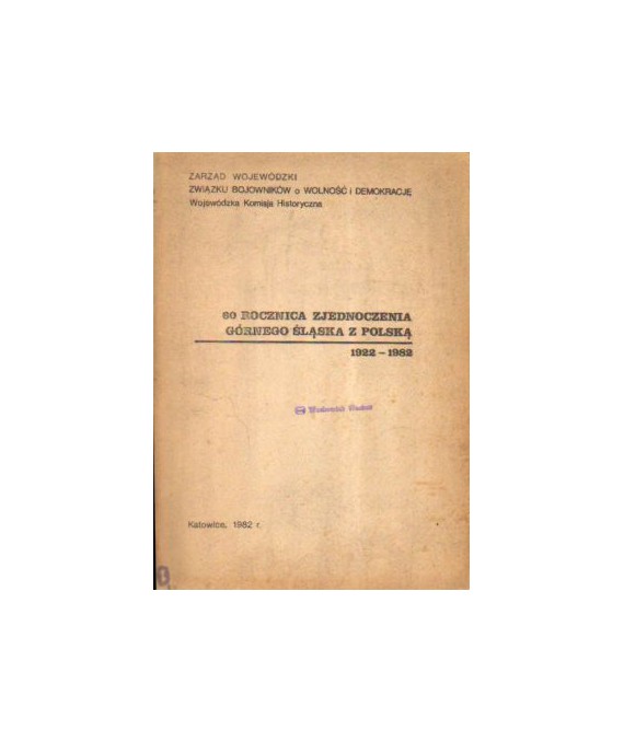 60 rocznica zjednoczenia Górnego Śląska z Polską 1922-1982