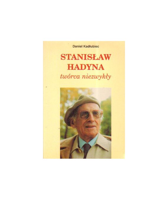 Stanisław Hadyna twórca niezwykły