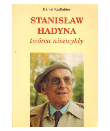 Stanisław Hadyna twórca niezwykły