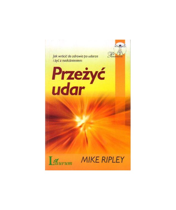 Przeżyć udar. Jak wrócić do zdrowia po udarze i żyć z nadciśnieniem
