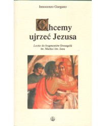 Chcemy ujrzeć Jezusa. Lectio do fragmentów Ewangelii Św. Marka i Św. Jana
