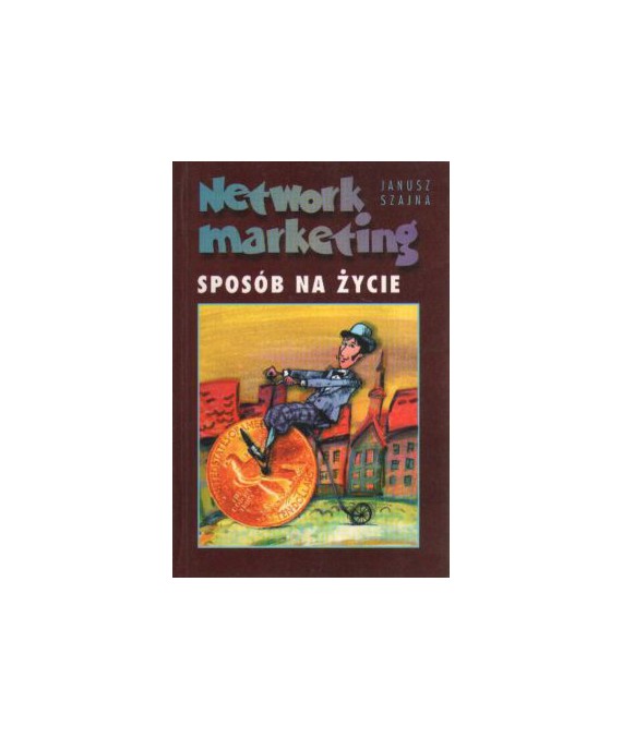 Network marketing. Sposób na życie