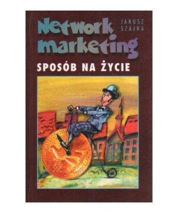 Network marketing. Sposób na życie