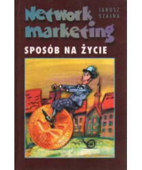 Network marketing. Sposób na życie