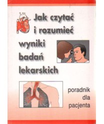 Jak czytać i rozumieć wyniki badań lekarskich. Poradnik dla pacjenta