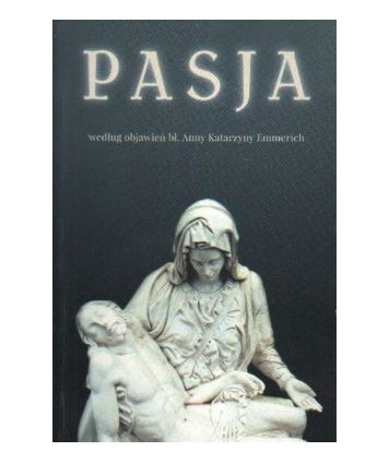 Pasja według objawień bł. Anny Katarzyny Emmerich