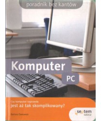 Komputer PC. Poradnik bez kantów
