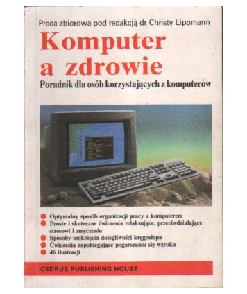 Komputer, a zdrowie. Poradnik dla osób korzystających z komputera