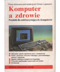 Komputer, a zdrowie. Poradnik dla osób korzystających z komputera